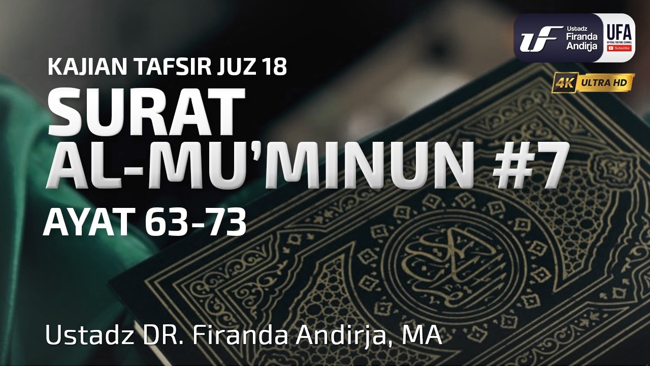 Tafsir Surat Al-Mu'minun #7 Ayat 63-73 - Ustadz Dr. Firanda Andirja, MA cover art