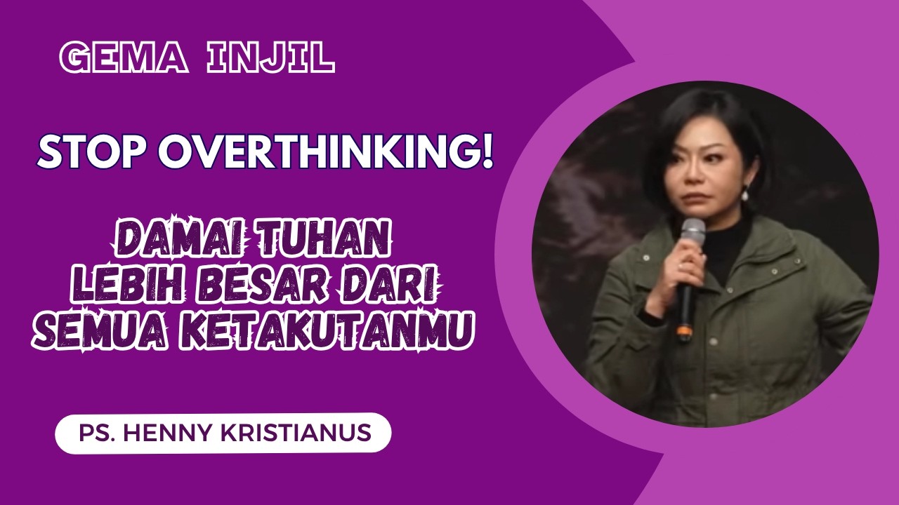 Stop Overthinking! Damai Tuhan Lebih Besar dari Semua Ketakutanmu | Ps. Henny Kristianus cover art