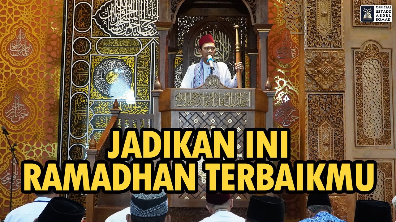 JADIKAN INI RAMADHAN TERBAIKMU | Ustadz Abdul Somad