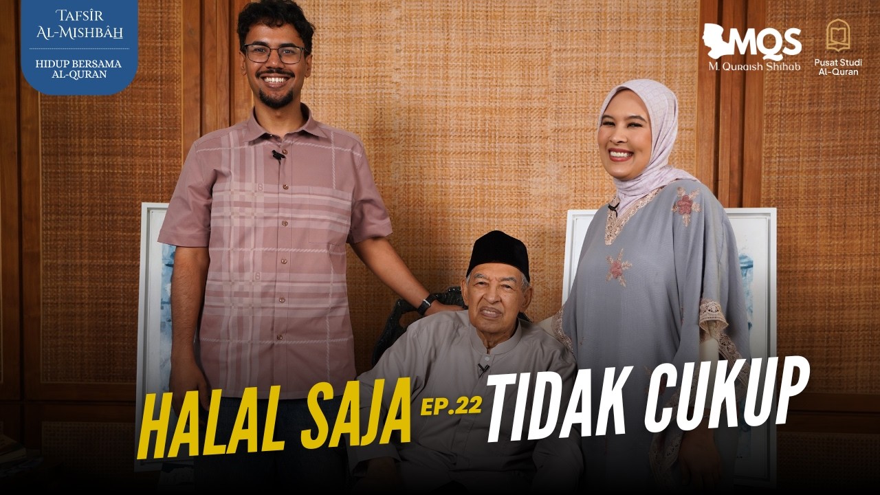 Halal Saja, Tidak Cukup | Tafsir Al-Mishbah: Hidup Bersama Al-Quran Episode 22 cover art