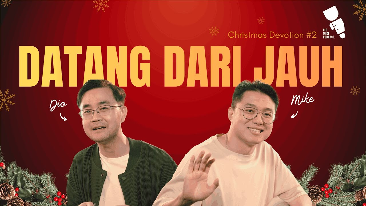 Datang dari Jauh | Christmas Devotion 2025 EPISODE 2 - Dio & Mike Podcast cover art