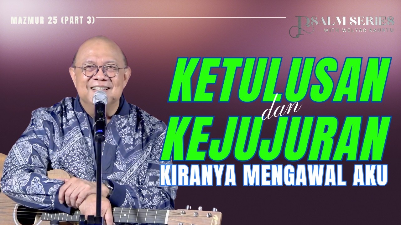 KETULUSAN DAN KEJUJURAN KIRANYA MENGAWAL AKU || PSALM SERIES WITH PS. WELYAR KAUNTU - 11 MEI 2026 cover art