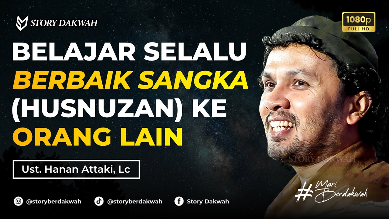 Selalu Berbaik Sangka (Husnuzan) Kepada Orang Lain - Ust. Hanan Attaki, Lc cover art