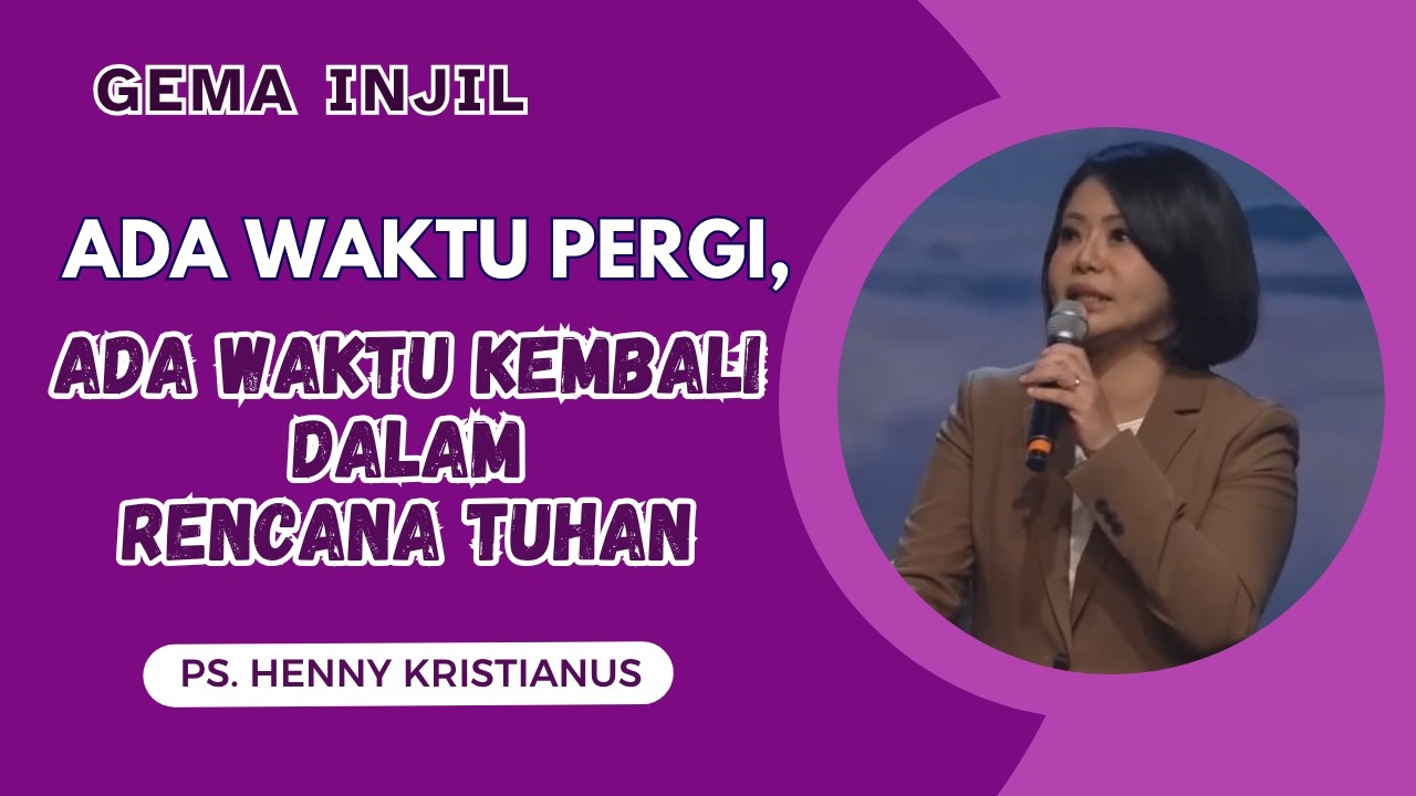 Ada Waktu Pergi, Ada Waktu Kembali dalam Rencana Tuhan | Ps. Henny Kristianus cover art