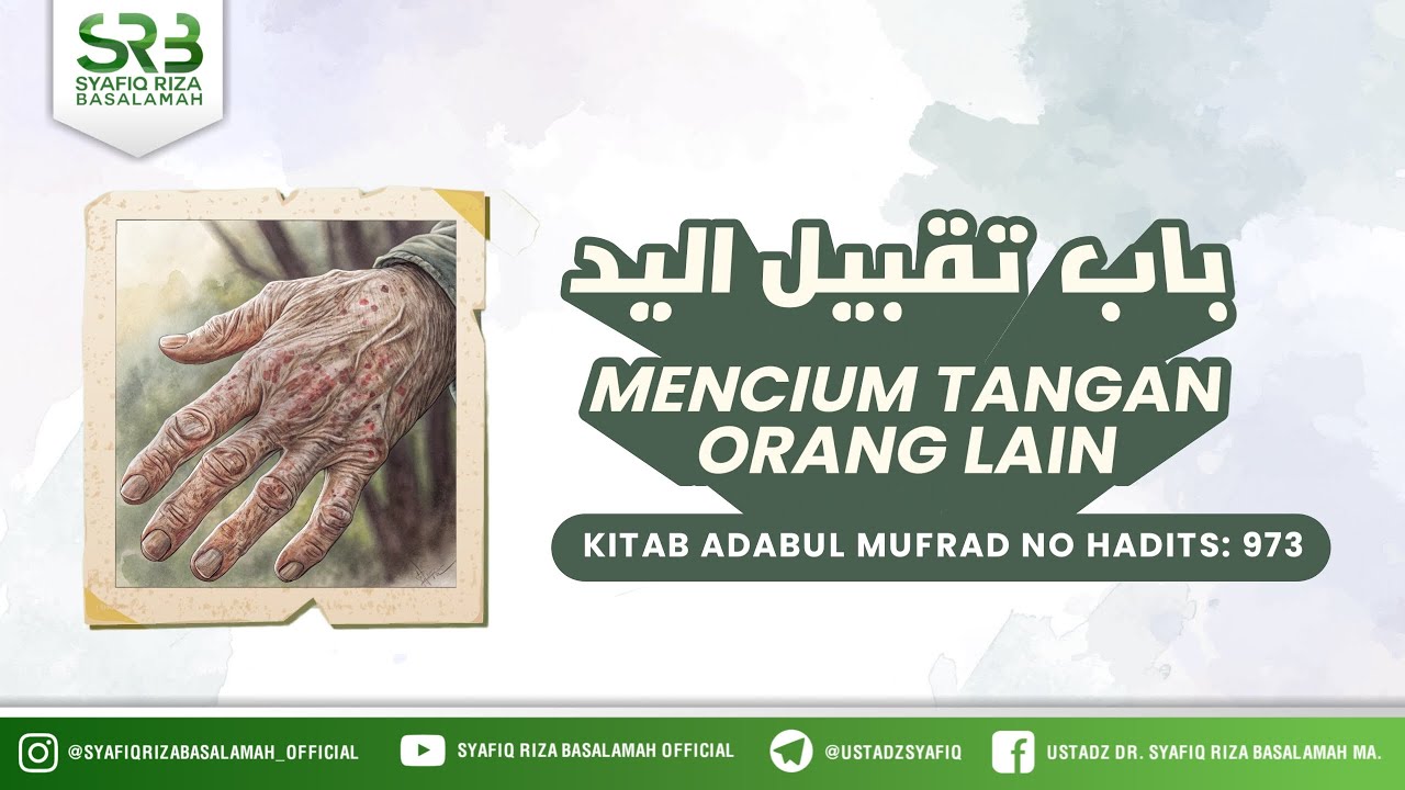 Adabul Mufrad Hadits 973 : Mencium Tangan Orang Lain - Ustadz Dr Syafiq Riza Basalamah MA cover art