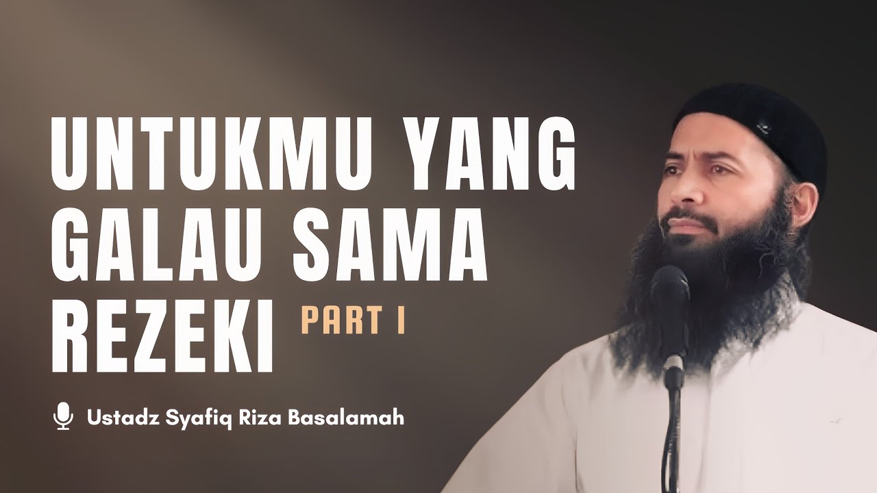 PART 1 | UNTUKMU YANG GALAU SAMA REZEKI - Ustadz Syafiq Riza Basalamah Hafidzahullahu Ta'ala cover art