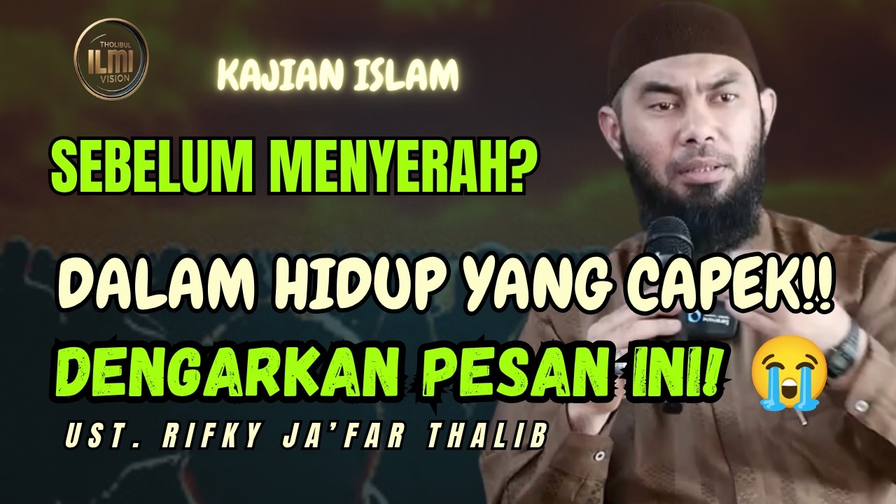Lagi Capek-Capeknya dalam Hidup? MAU MENYERAH??... DENGARKAN PESAN INI!! || Ust. RIFKY JAāFAR THALIB cover art