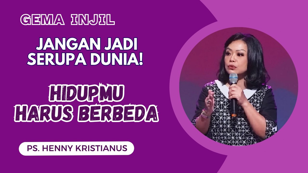 Jangan Jadi Serupa Dunia! Hidupmu Harus Berbeda | Ps. Henny Kristianus cover art