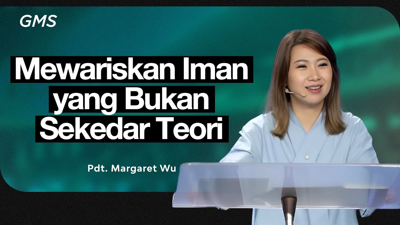 Mewariskan Iman yang Bukan Sekedar Teori - Pdt. Margaret Wu (GMS Church) cover art