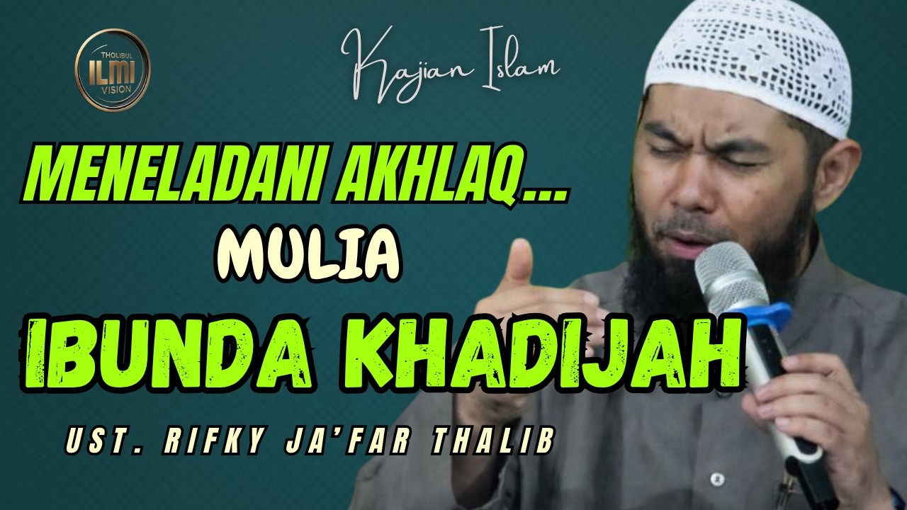 Mengapa Ibunda Khadijah Menjadi Wanita yang Sangat Dicintai Rasulullah? || Ust. RIFKY JA’FAR THALIB cover art