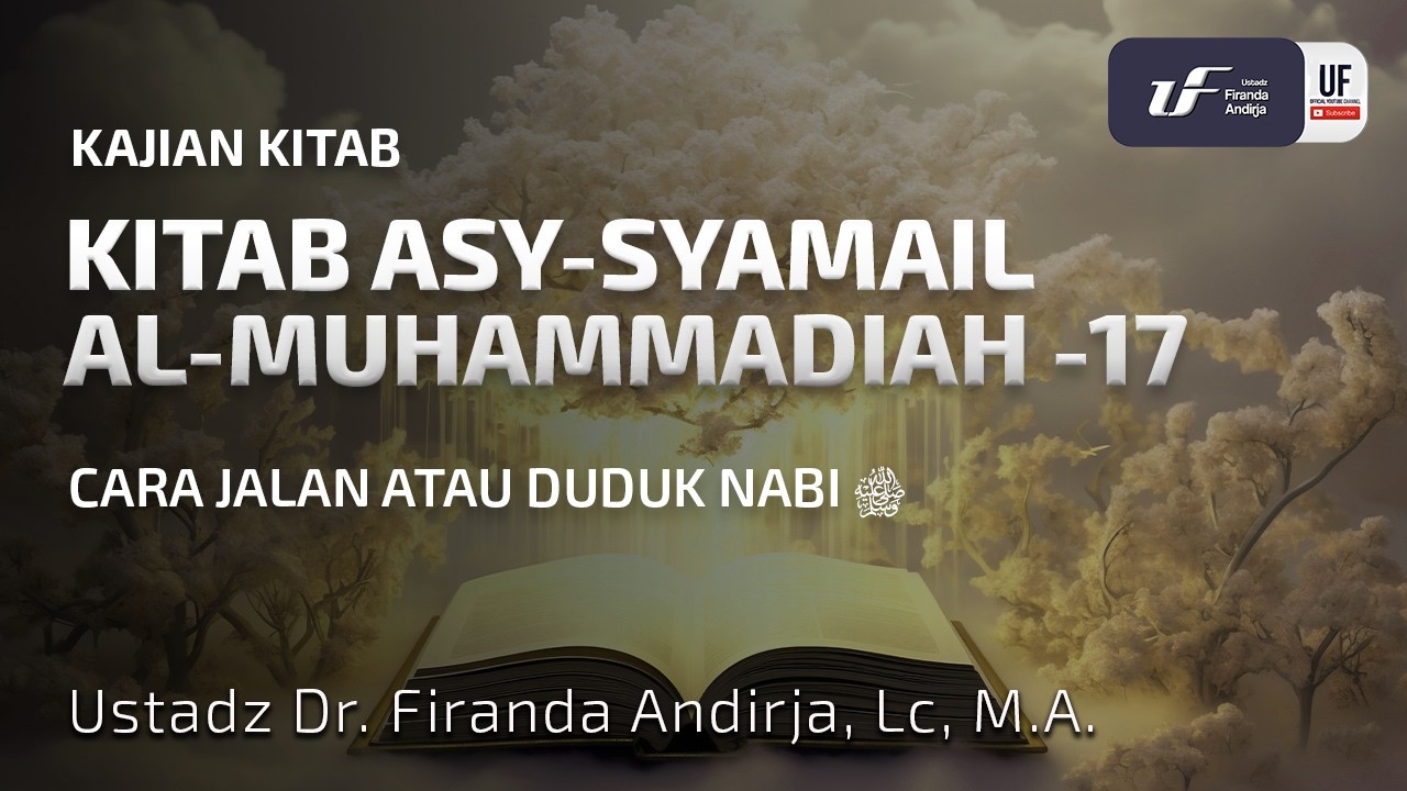 Kitab Asy-Syamail #17: Cara Jalan Atau Duduk Nabi - Ustadz Dr. Firanda Andirja, MA cover art