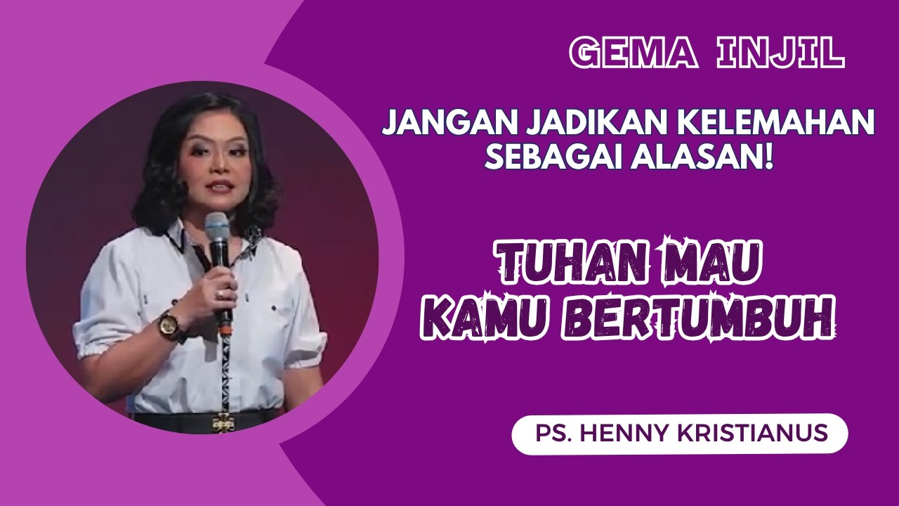 Jangan Jadikan Kelemahan sebagai Alasan! Tuhan Mau Kamu Bertumbuh | Ps. Henny Kristianus cover art