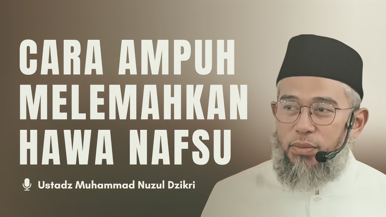 CARA AMPUH MELEMAHKAN HAWA NAFSU: Tips dari Para Ulama | Ustadz Muhammad Nuzul Dzikri  cover art