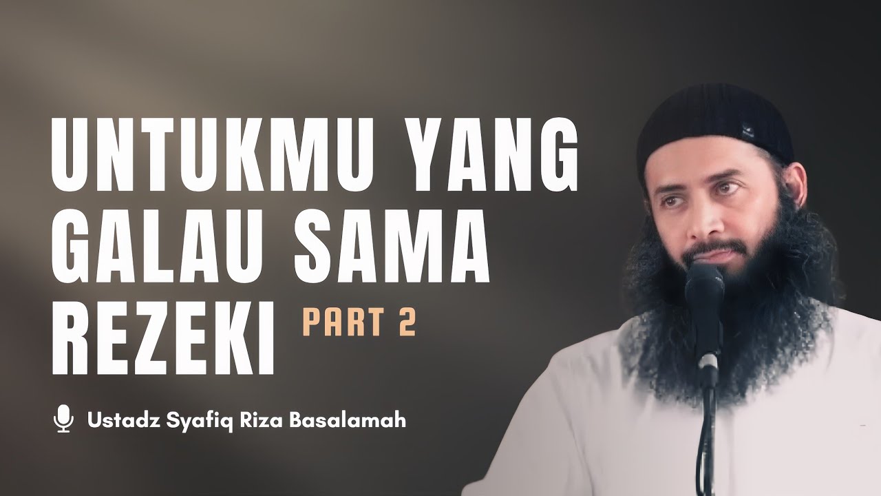 PART 2 | UNTUKMU YANG GALAU SAMA REZEKI - Ustadz Syafiq Riza Basalamah Hafidzahullahu Ta'ala cover art