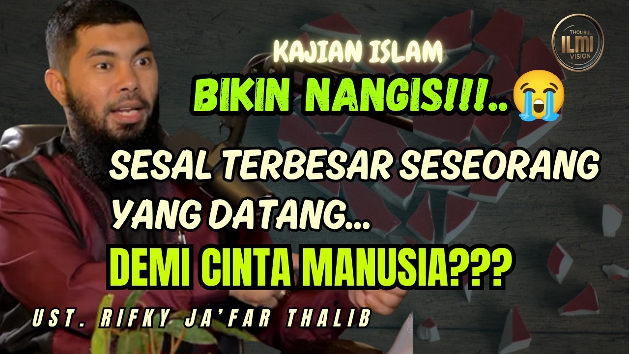 BIKIN NANGIS!!! SESAL Terbesar Seseorang yang DATANG Demi Cinta Manusia || Ust. RIFKY JAāFAR THALIB cover art