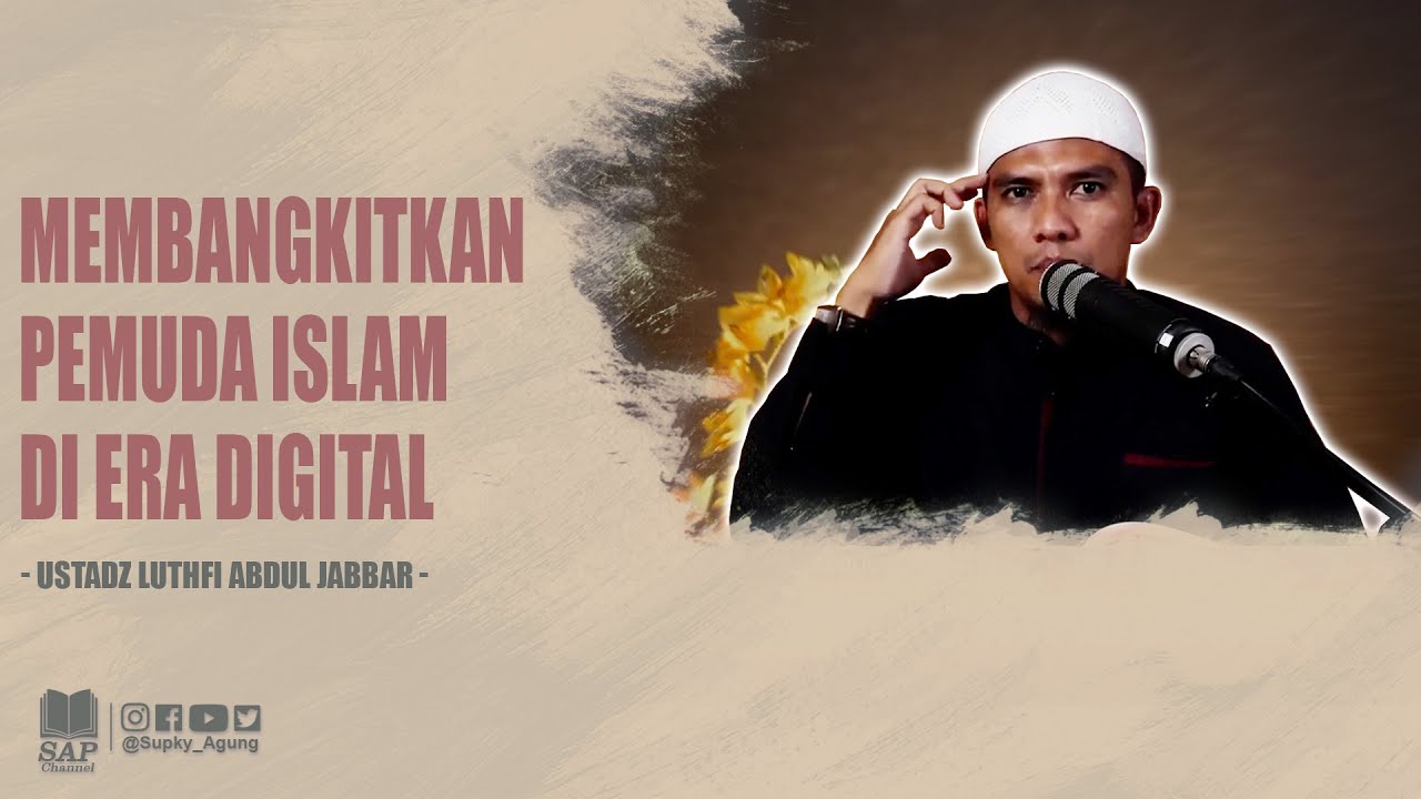 MEMBANGKITKAN PEMUDA ISLAM DI ERA DIGITAL | USTADZ LUTHFI ABDUL JABBAR cover art