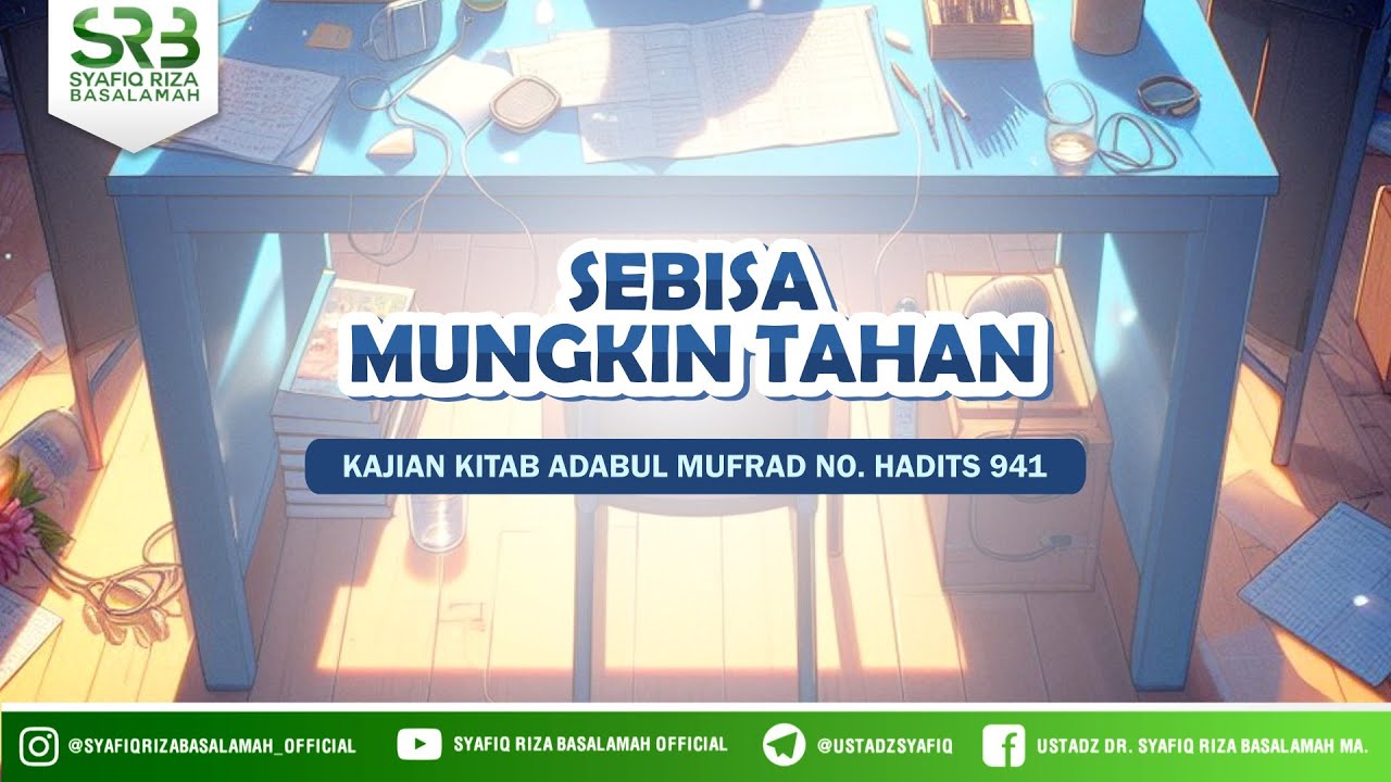 Kajian Kitab Adabul Mufrad Hadits No 941 : Sebisa Mungkin Tahan - Ustadz DR Syafiq Riza Basalamah MA cover art