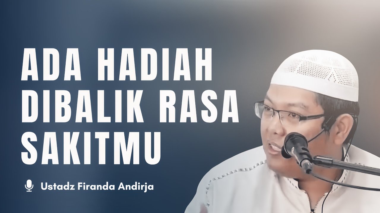 Sakit dan Sedihmu Tidak Sia-Sia: Keutamaan Luar Biasa Di Balik Musibah | Ustadz Firanda Andirja cover art
