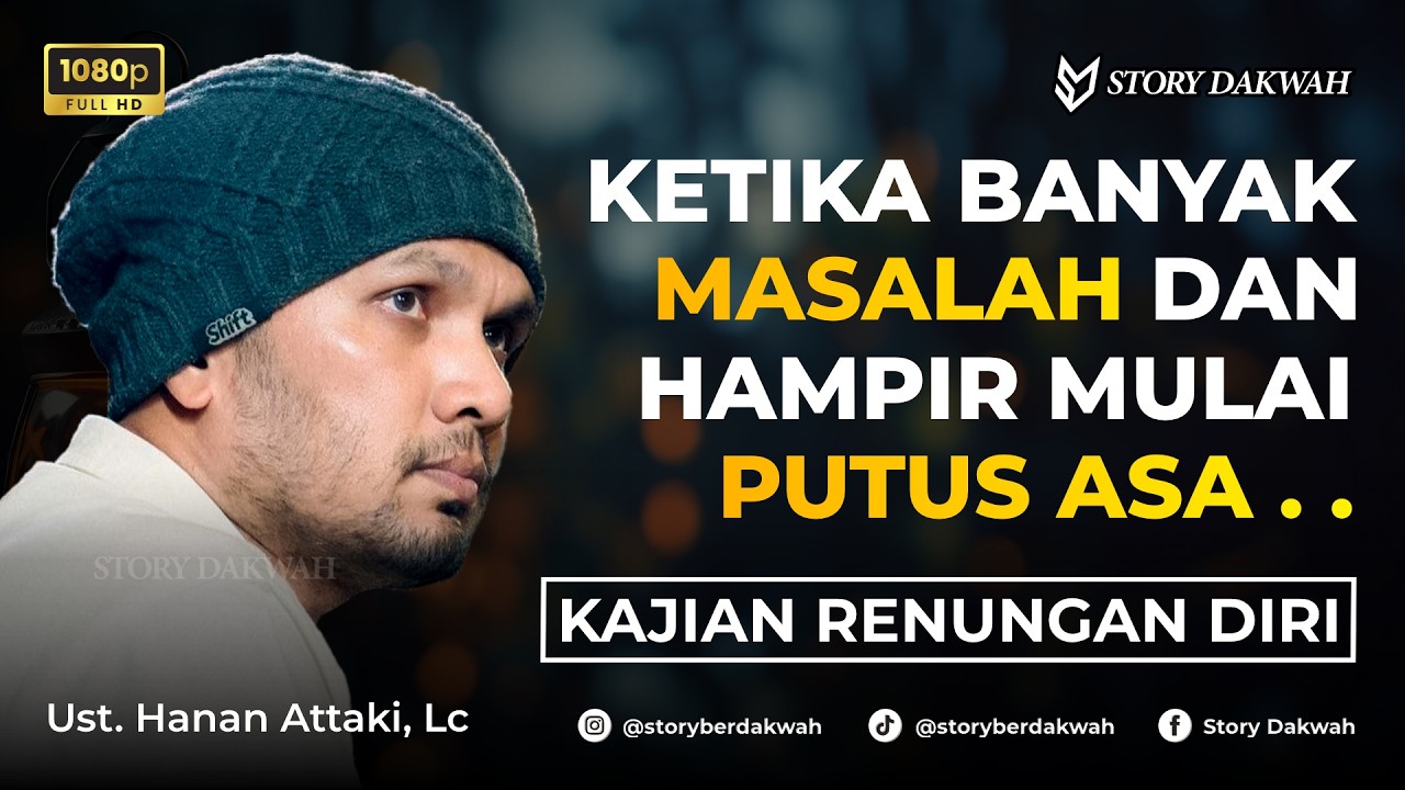 Ketika Kamu Banyak Masalah Dan Hampir Putus Asa, Dengarlah Ini . . . - Ust. Hanan Attaki, Lc cover art