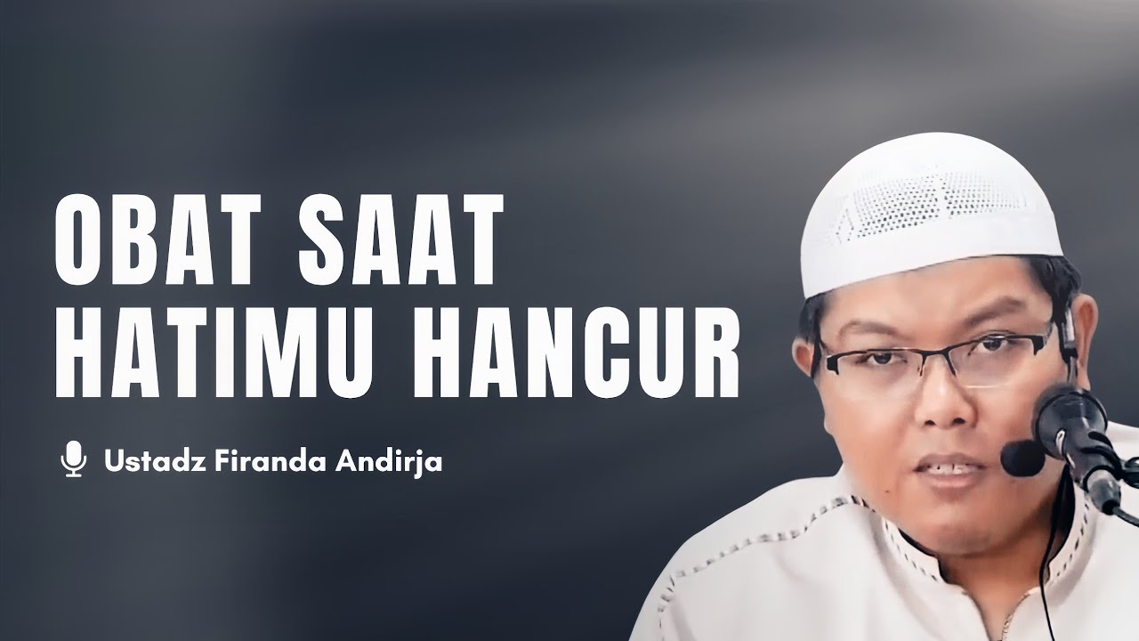 Lakukan Hal Ini Saat Hatimu Hancur | Ustadz Firanda Andirja cover art