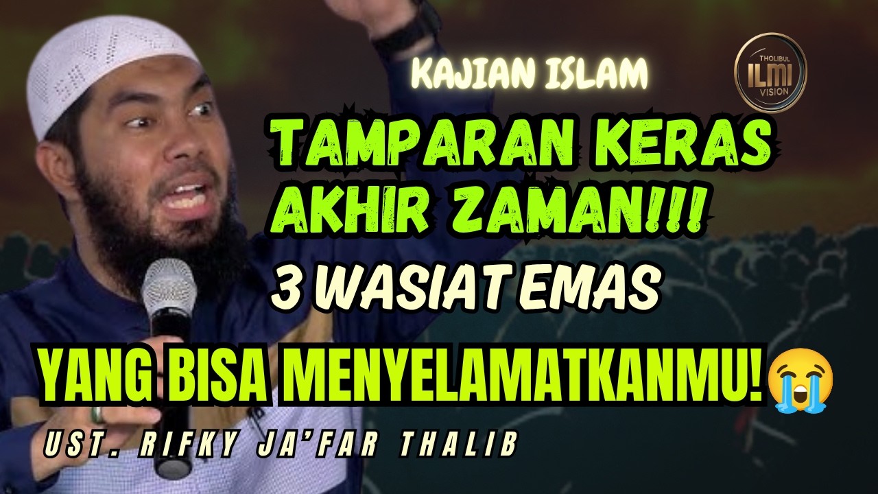 TAMPARAN KERAS AKHIR ZAMAN! 3 Wasiat Emas yang Bisa Menyelamatkanmu!!! || Ust. RIFKY JAāFAR THALIB. cover art