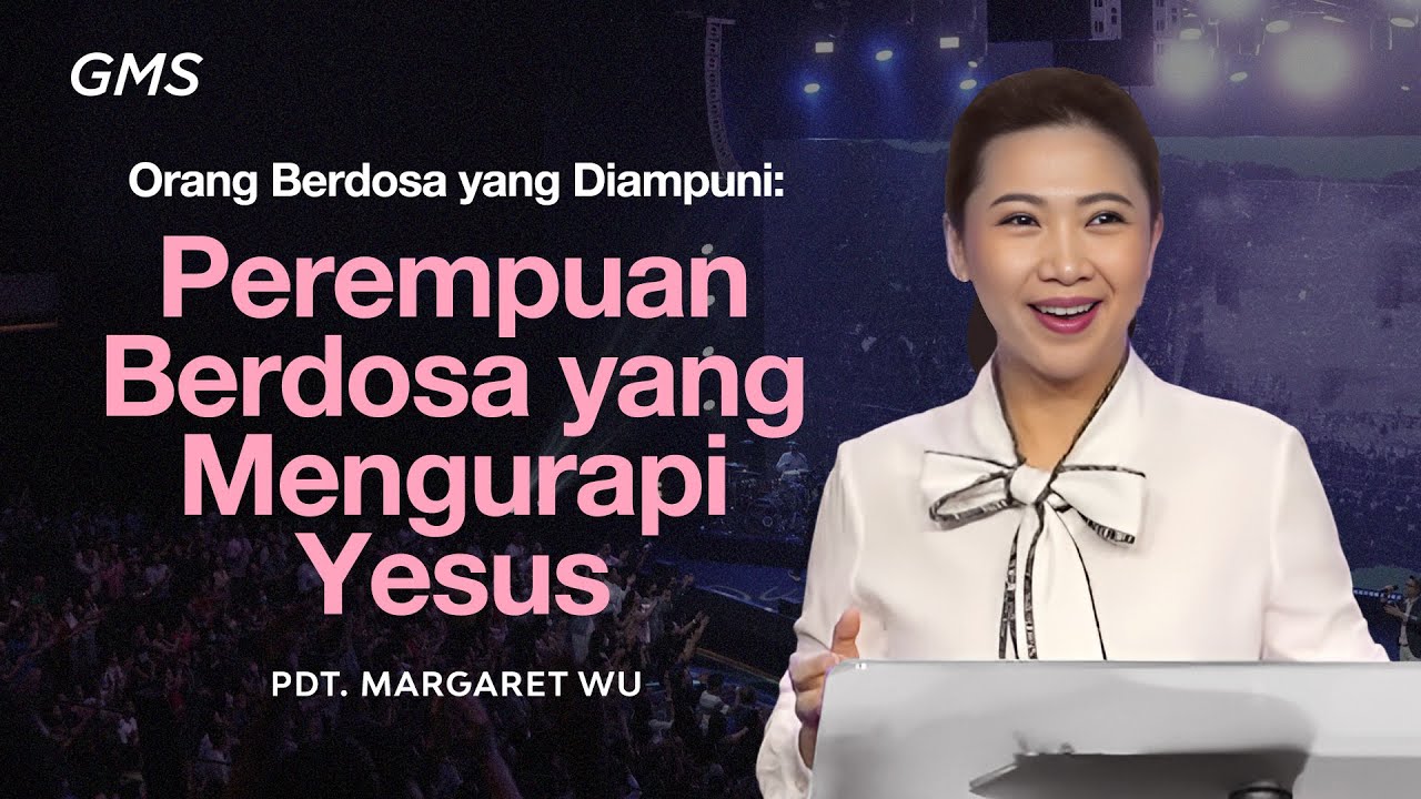 Orang Berdosa yang Diampuni: Perempuan Berdosa yang Mengurapi Yesus - Pdt. Margaret Wu (GMS Church) cover art