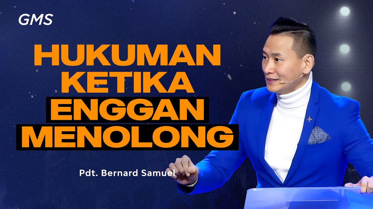 Hukuman Ketika Enggan Menolong - Pdt. Bernard Samuel (GMS Church) cover art