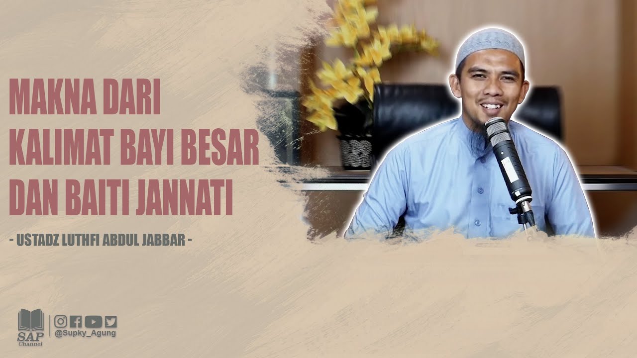 MAKNA DARI KALIMAT BAYI BESAR DAN BAITI JANNATI | USTADZ LUTHFI ABDUL JABBAR cover art