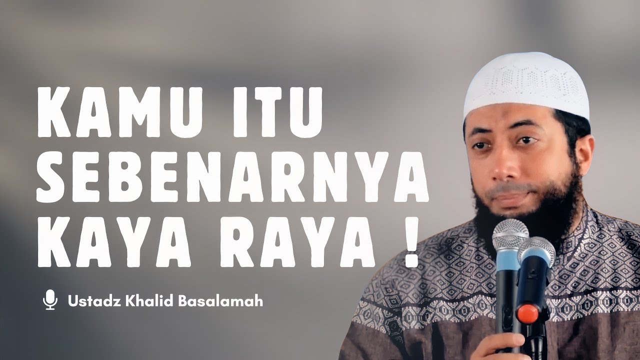Sadarilah! Kamu Sebenarnya Sudah Kaya Raya Tapi Sering Mengeluh | Ustadz Khalid Basalamah cover art
