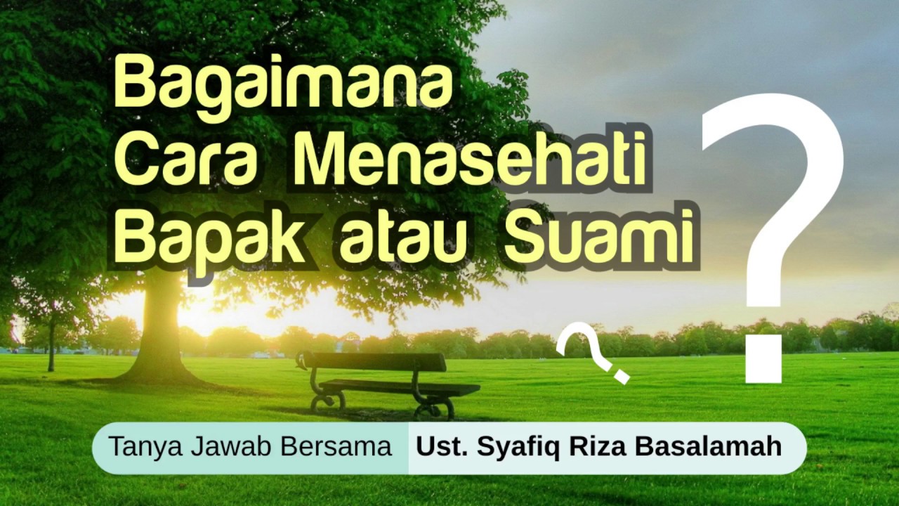 Cara menasehati bapak atau suami - Ustadz Dr. Syafiq Riza Basalamah, M.A. cover art