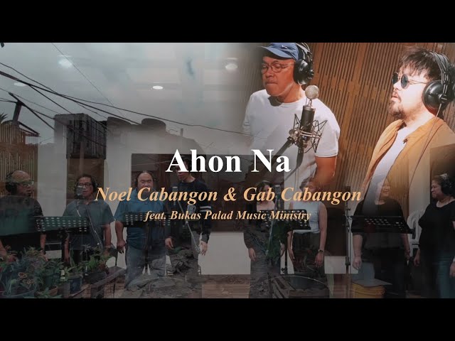 Ahon Na | Noel Cabangon, Gab Cabangon, feat. Bukas Palad Music Ministry cover art