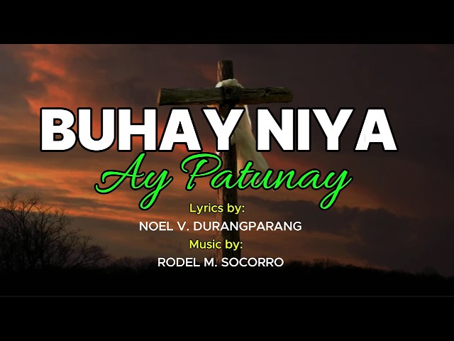 BUHAY NIYA AY PATUNAY Lyrics by Noel V. Durangparang music by Rodel M.Socorro cover art