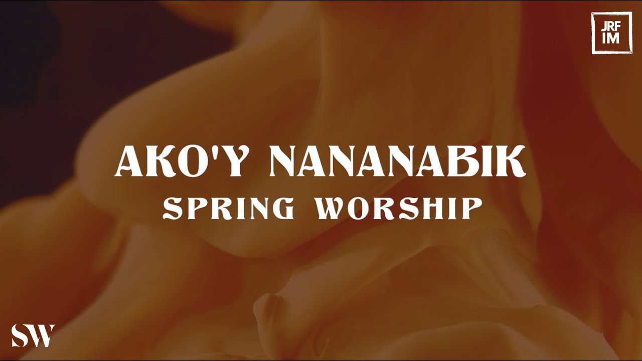 Akoy Nananabik (Official Lyric Video) | Spring Worship cover art