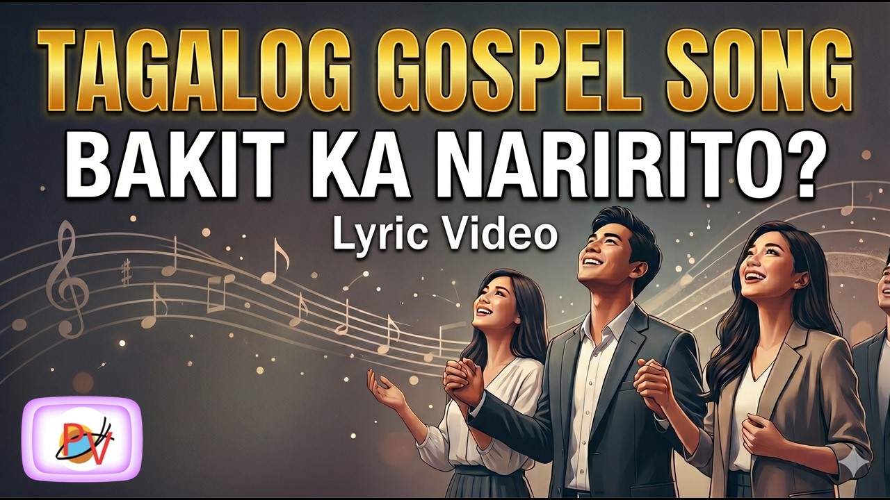 Bakit Ka Naririto? | Tagalog Gospel Song cover art