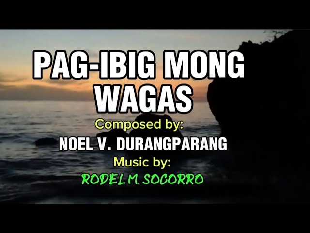 PAG-IBIG MONG WAGAS composed by NOEL DURANGPARANG music by RODEL M. SOCORRO cover art