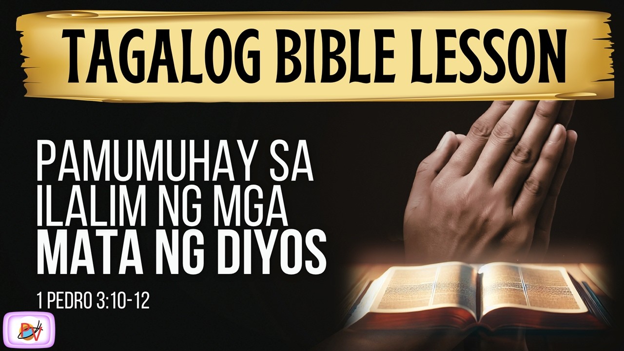 PAMUMUHAY SA ILALIM NG MGA MATA NG DIYOS (1 Pedro 3:10-12) | Tagalog Bible Lesson cover art
