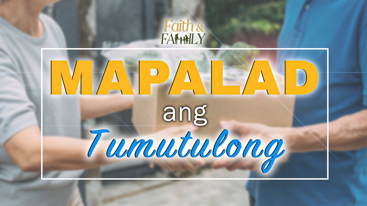 MAPALAD ANG TUMUTULONG - Faith and Family cover art