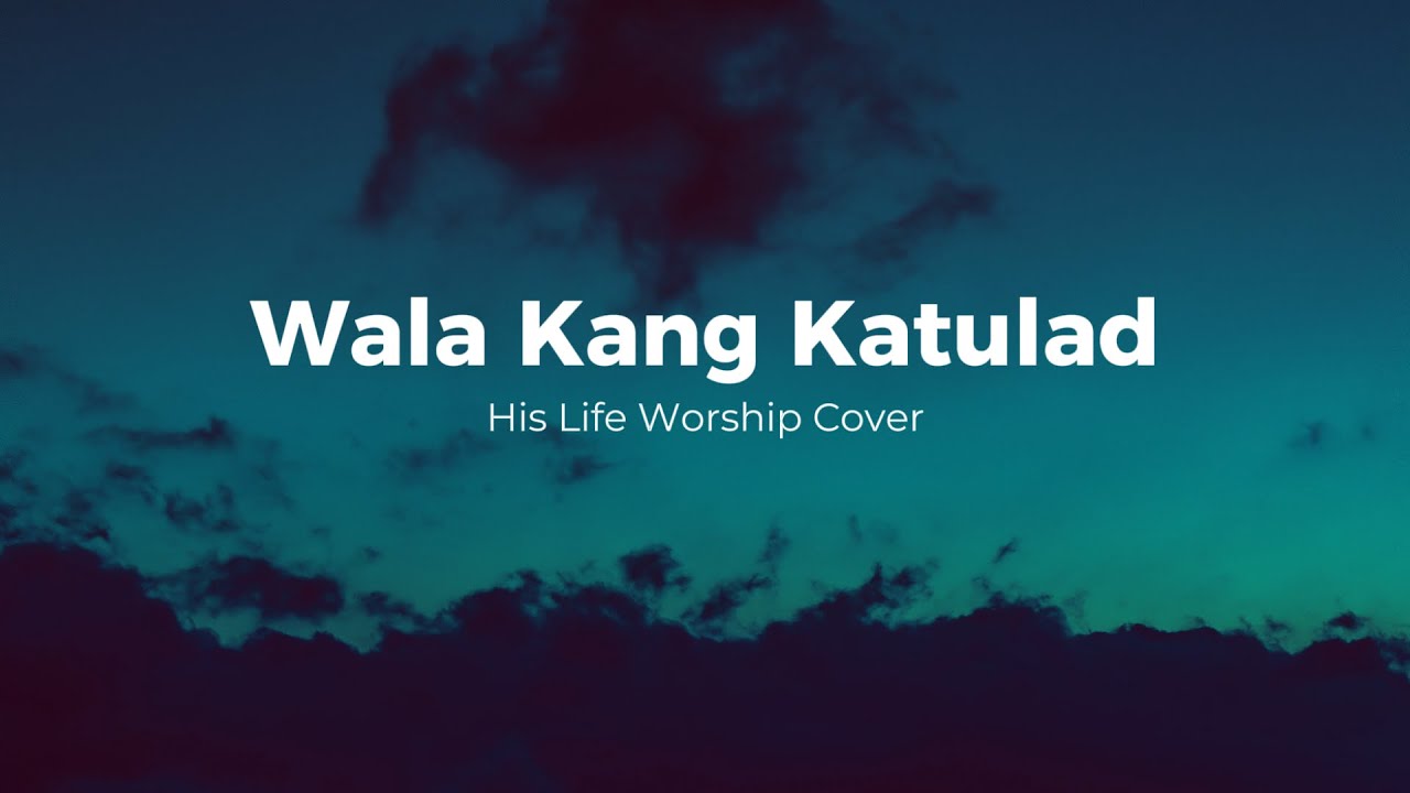 Wala Kang Katulad - His Life Worship Cover Lyrics cover art