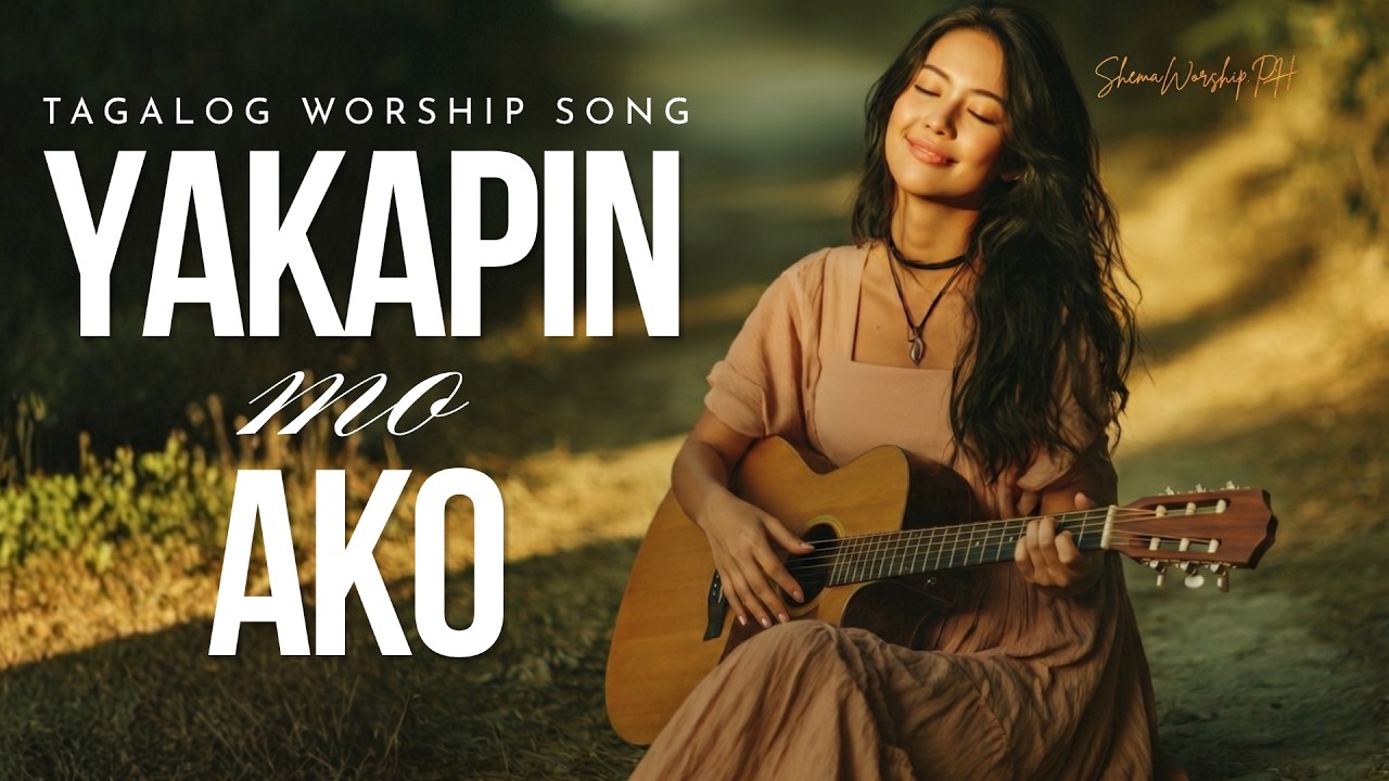 Yakapin Mo Ako | Tagalog Worship Song (Official Lyric Video) cover art