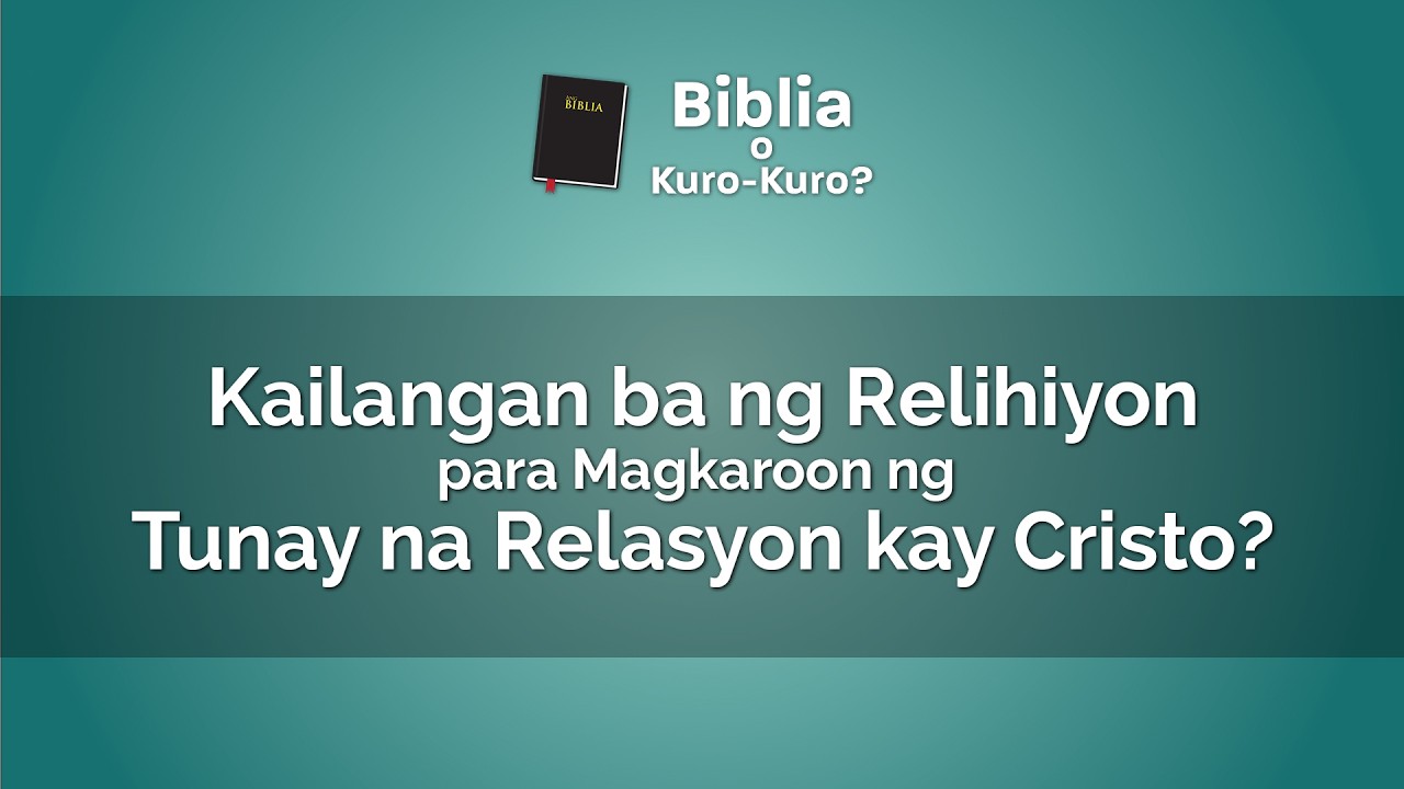 Kailangan ba ng Relihiyon para Magkaroon ng Tunay na Relasyon kay Cristo? | Biblia o Kuro-Kuro? cover art