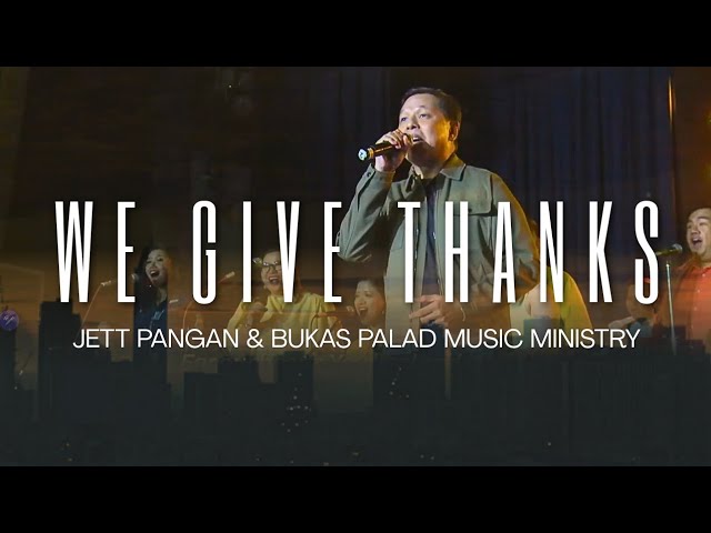 WE GIVE THANKS I JETT PANGAN and BUKAS PALAD MINISTRY cover art