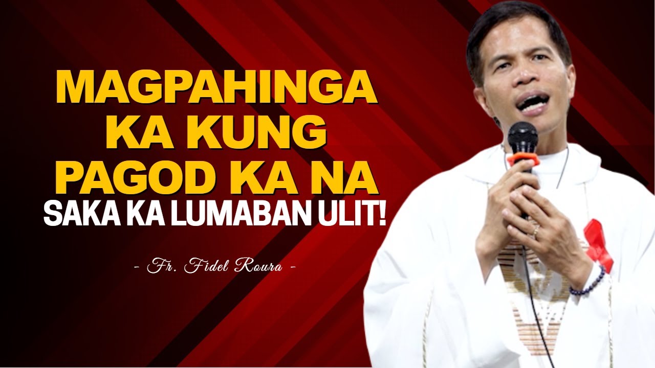 MAGPAHINGA KUNG PAGOD NA || SAKA KA LUMABAN ULIT || HOMILY || FATHER FIDEL ROURA cover art
