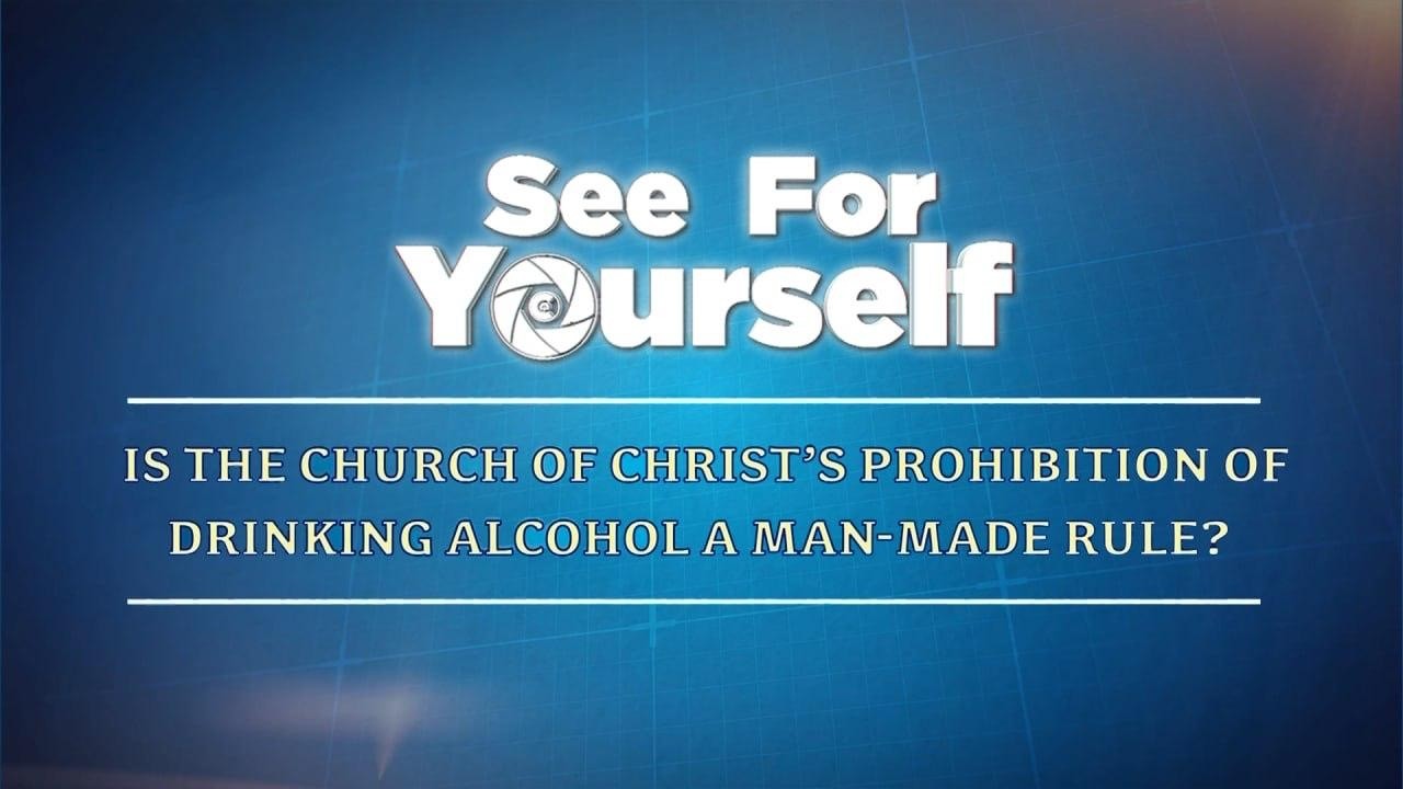 Is the Church Of Christ's Prohibition of Drinking Alcohol a Man-made Rule? | See For Yourself cover art