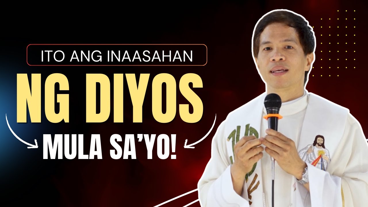 ITO ANG INAASAHAN NG DIYOS MULA SA'YO || HOMILY || FATHER FIDEL ROURA cover art