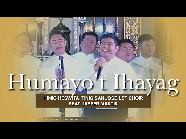 HUMAYO’T IHAYAG | Himig Heswita, Tinig San Jose, LST Choir featuring Jasper Martir cover art