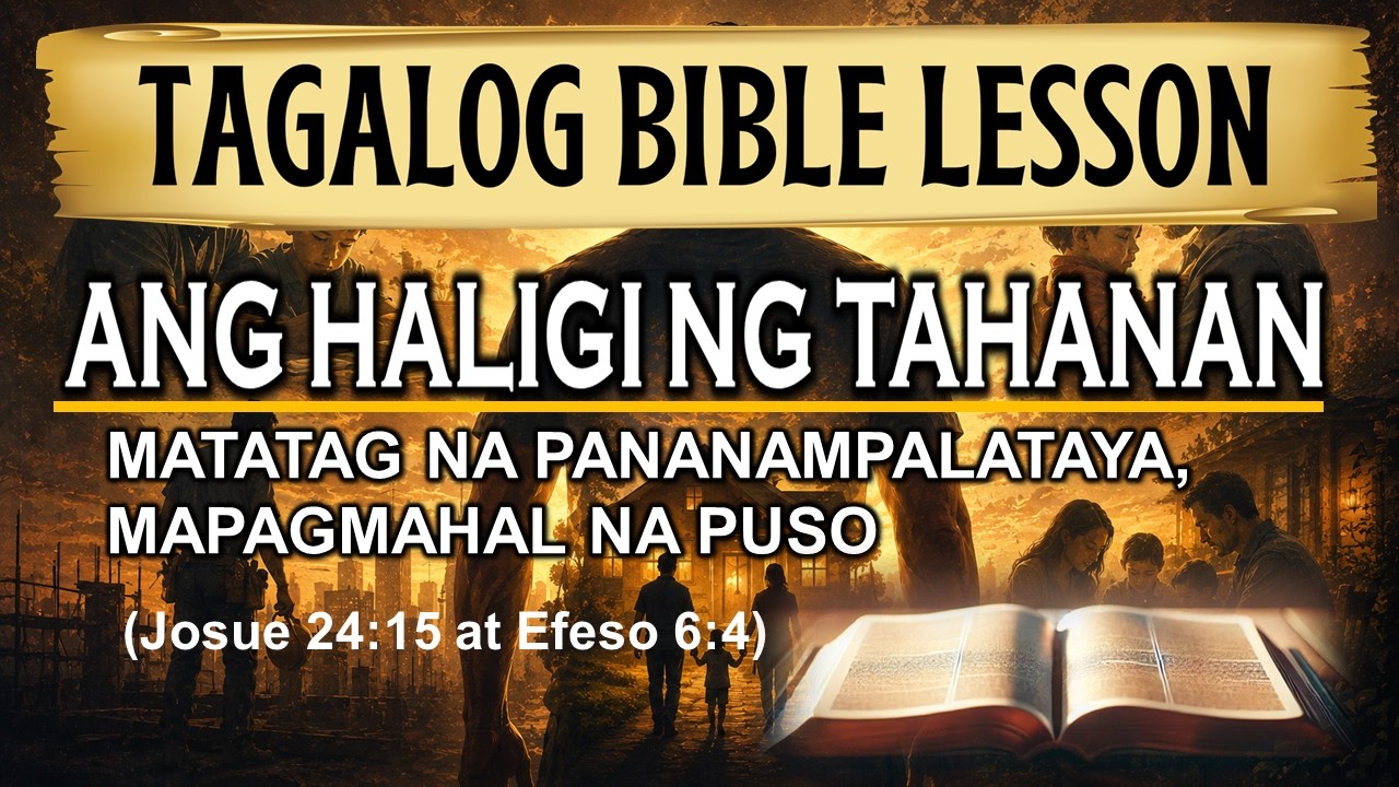ANG HALIGI NG TAHANAN: MATATAG NA PANANAMPALATAYA, MAPAGMAHAL NA PUSO  | Tagalog Bible Lesson cover art