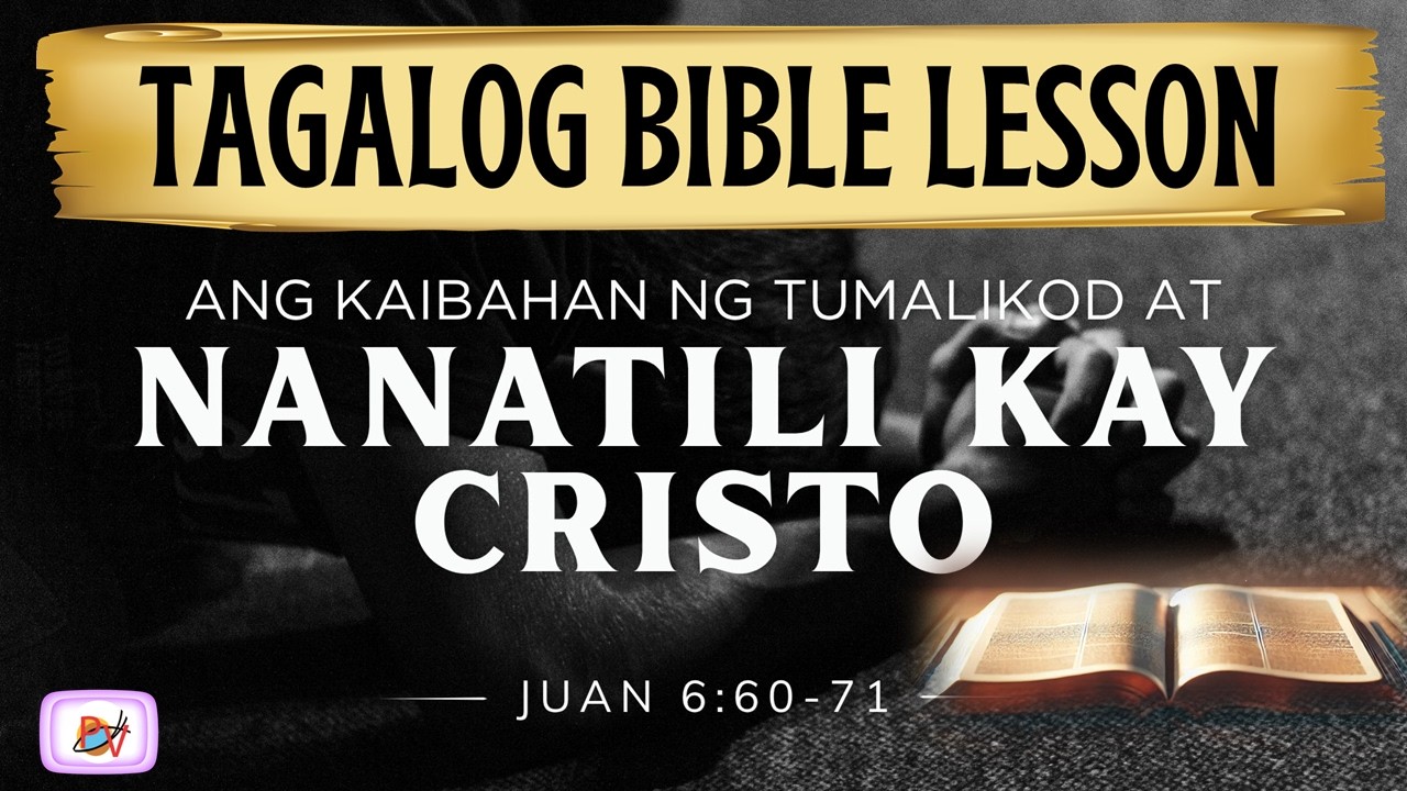 Ang Kaibahan ng Tumalikod at Nananatili kay Cristo (Marcos 6:60-70) | Tagalog Bible Lesson cover art
