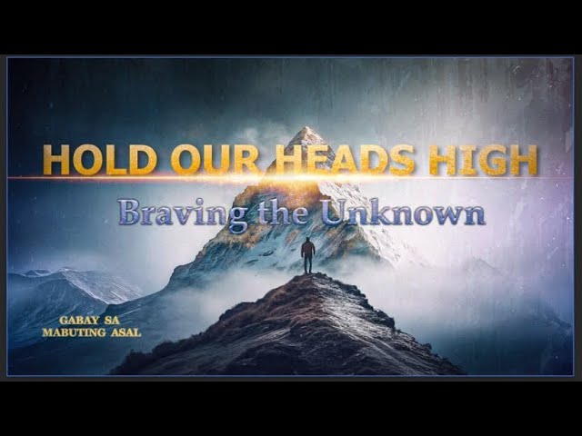 "HOLD OUR HEADS HIGH" BRAVING THE UNKNOWN | Gabay Sa Mabuting Asal cover art