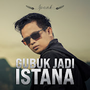 IPANK - Gubuk Jadi Istana (Official Music Video) cover art