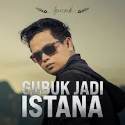 IPANK - Gubuk Jadi Istana (Official Music Video) cover art